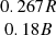$ \begin{array}{c}0.267 R\\ 0.18 B\\ \end{array} $