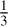 ${1 \over 3}$
