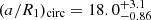 $ (a/R_1)_{\mathrm{circ}} = 18.0_{-0.86}^{+3.1} $