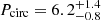 $ P_{\mathrm{circ}} = 6.2_{-0.8}^{+1.4} $