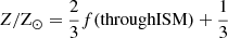 $ Z/\mathrm{Z}_\odot=\frac{2}{3}f\mathrm{(through ISM)}+\frac{1}{3} $