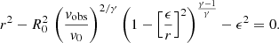 $$ \begin{aligned} r^{2} - R_{0}^{2} \, \left(\frac{v_{\rm obs}}{v_{0}}\right)^{2/\gamma } \left(1 - \left[\frac{\epsilon }{r}\right]^{2}\right)^{\frac{\gamma - 1}{\gamma }} - \epsilon ^{2} = 0. \end{aligned} $$