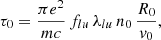 $$ \begin{aligned} \tau _{0} = \frac{\pi e^{2}}{mc} \, f_{lu} \, \lambda _{lu} \, n_{0} \, \frac{R_{0}}{v_{0}}, \end{aligned} $$