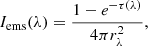 $$ \begin{aligned} I_{\rm ems}(\lambda ) = \frac{1 - e^{-\tau (\lambda )}}{4 \pi r_{\lambda }^{2}}, \end{aligned} $$