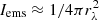 $ I_{\mathrm{ems}} \approx 1/4 \pi r_{\lambda}^{2} $