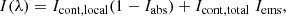 $$ \begin{aligned} I(\lambda ) = I_{\rm cont, local} (1 - I_{\rm abs}) + I_{\rm cont, total}\;I_{\rm ems}, \end{aligned} $$