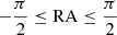 $ -\frac{\pi}{2} \leq \mathrm{RA} \leq \frac{\pi}{2} $