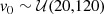 $$ \begin{aligned} v_0&\sim \mathcal{U} (20,120) \end{aligned} $$