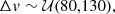 $$ \begin{aligned} \Delta v \sim \mathcal{U} (80,130), \end{aligned} $$