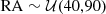 $$ \begin{aligned}&\mathrm{RA} \sim \mathcal{U} (40,90) \end{aligned} $$
