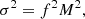 $$ \begin{aligned} \sigma ^{2} = f^{2} M^{2}, \end{aligned} $$