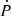 $ \dot{P} $