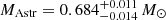 $ M_{\mathrm{Astr}}= 0.684^{+0.011}_{-0.014}\,M_{\odot} $