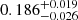 $ 0.186^{+0.019}_{-0.026} $