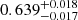 $ 0.639^{+0.018}_{-0.017} $