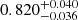 $ 0.820^{+0.040}_{-0.036} $