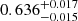 $ 0.636^{+0.017}_{-0.015} $