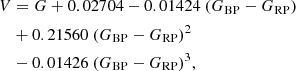 $$ \begin{aligned} V&= G + 0.02704 - 0.01424\ (G_{\rm BP}-G_{\rm RP}) \nonumber \\&+ 0.21560\ (G_{\rm BP}-G_{\rm RP})^2 \nonumber \\&- 0.01426\ (G_{\rm BP}-G_{\rm RP})^3, \end{aligned} $$
