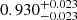 $ 0.930^{+0.023}_{-0.023} $