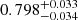$ 0.798^{+0.033}_{-0.034} $