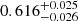 $ 0.616^{+0.025}_{-0.026} $