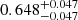 $ 0.648^{+0.047}_{-0.047} $