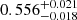 $ 0.556^{+0.021}_{-0.018} $