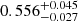 $ 0.556^{+0.045}_{-0.027} $