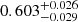 $ 0.603^{+0.026}_{-0.029} $