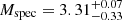 $ M_{\mathrm{spec}} = 3.31^{+0.07}_{-0.33} $