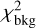 $\chi _{{\rm{bkg}}}^2$