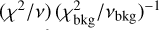 $\left( {{\chi ^2}/v} \right){\left( {\chi _{{\rm{bkg}}}^2/{v_{{\rm{bkg}}}}} \right)^{ - 1}}$