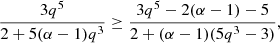 $$ \begin{aligned} \frac{3q^5}{2+5(\alpha -1) q^3} \ge \frac{3q^5-2(\alpha -1)-5}{2+(\alpha -1)(5q^3-3)}, \end{aligned} $$
