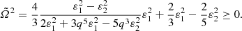 $$ \begin{aligned} {\tilde{\varOmega }}^2 = \frac{4}{3}\frac{\varepsilon _1^2-\varepsilon _2^2}{2\varepsilon _1^2+3q^5\varepsilon _1^2-5q^3\varepsilon _2^2}\varepsilon _1^2 + \frac{2}{3}\varepsilon _1^2 - \frac{2}{5}\varepsilon _2^2 \ge 0. \end{aligned} $$