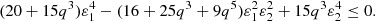 $$ \begin{aligned} (20+15q^3)\varepsilon _1^4 - (16+25q^3+9q^5)\varepsilon _1^2\varepsilon _2^2 + 15q^3\varepsilon _2^4 \le 0. \end{aligned} $$