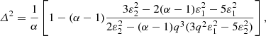 $$ \begin{aligned} \varDelta ^2 = \frac{1}{\alpha }\left[1 - (\alpha -1)\frac{3\varepsilon _2^2-2(\alpha -1)\varepsilon _1^2-5\varepsilon _1^2}{2\varepsilon _2^2-(\alpha -1)q^3(3q^2\varepsilon _1^2-5\varepsilon _2^2)}\right], \end{aligned} $$