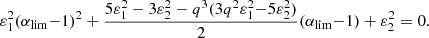 $$ \begin{aligned} \varepsilon _{1}^2(\alpha _{\rm lim}{-}1)^2+\frac{5\varepsilon _{1}^2-3\varepsilon _{2}^2-q^3(3q^2\varepsilon _{1}^2{-}5\varepsilon _{2}^2)}{2}(\alpha _{\rm lim}{-}1)+\varepsilon _{2}^2=0. \end{aligned} $$