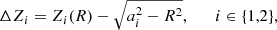 $$ \begin{aligned} \Delta Z_i = Z_i(R) - \sqrt{a_i^2-R^2}, \qquad i\in \{1,2\}, \end{aligned} $$
