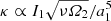 $ \kappa \propto I_1\sqrt{\nu \varOmega_2}/a_1^5 $