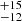 $ ^{+15}_{-12} $