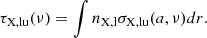$$ \begin{aligned} \tau _{\rm X,lu}(\nu ) = \int n_{\rm X,l} \sigma _{\rm X,lu}(a,\nu ) dr. \end{aligned} $$