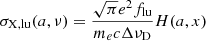 $ \sigma_{\mathrm{X,lu}}(a,\nu) = \frac{\sqrt{\pi} e^2 f_{\mathrm{lu}}}{m_e c\Delta\nu_{\mathrm{D}}} H(a,x) $