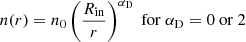 $$ \begin{aligned} n(r) = n_{\rm 0} \left(\frac{R_{\rm in}}{r}\right)^{\alpha _{\rm D}}\ \mathrm{for}\ \alpha _{\mathrm{D}} = 0\ \mathrm{or}\ 2 \end{aligned} $$
