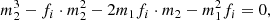$$ \begin{aligned} m_2^3 -f_i \cdot m_2^2 - 2m_1 f_i \cdot m_2 - m_1^2f_i = 0 , \end{aligned} $$