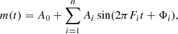 $$ \begin{aligned} m(t) = A_0 + \sum _{i = 1}^{n} A_i \sin (2\pi F_i t + \Phi _i), \end{aligned} $$