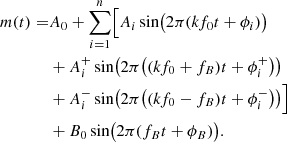 $$ \begin{aligned} m(t) =&A_0 + \sum _{i = 1}^{n} \Bigl [A_i \sin \bigl (2\pi (k f_0 t + \phi _i)\bigr )\nonumber \\&+ A_i^{+} \sin \bigl (2\pi \bigl ((k f_0 + f_B)t + \phi _i^{+}\bigr )\bigr )\nonumber \\&+ A_i^{-} \sin \bigl (2\pi \bigl ((k f_0 - f_B)t + \phi _i^{-}\bigr )\bigr )\Bigr ]\nonumber \\&+ B_0 \sin \bigl (2\pi (f_B t + \phi _B)\bigr ). \end{aligned} $$