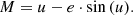 $$ \begin{aligned} M = u - e \cdot \sin {(u)} . \end{aligned} $$