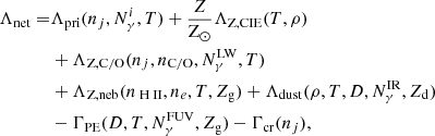 $$ \begin{aligned} \Lambda _{\rm net}=&\Lambda _{\rm pri}(n_j, N_\gamma ^i,T) +\frac{Z}{\mathrm{Z}_{\odot }}\Lambda _{\rm Z,CIE}(T,\rho )\nonumber \\&+\Lambda _{\mathrm{Z,C/O}}(n_{j},n_{\mathrm{C/O}}, N_{\gamma }^{\mathrm{LW}},T)\nonumber \\&+\Lambda _{\rm Z,neb}(n_{{\text{ H}}{\small { {\text{ II}}}}}, n_e, T, Z_{\rm g}) +\Lambda _{\rm dust}(\rho , T,D,N_\gamma ^{\mathrm{IR}},Z_{\rm d})\nonumber \\&-\Gamma _{\rm PE}(D,T,N_\gamma ^{\mathrm{FUV}},Z_{\rm g})-\Gamma _{\rm cr}(n_j), \end{aligned} $$
