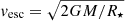 $ v_{\mathrm{esc}}=\sqrt{2GM/R_{\star}} $