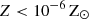 $ Z < 10^{-6}\,\mathrm{Z}_{\odot} $